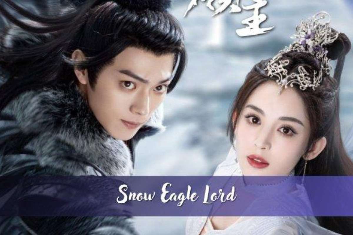 Nonton Drama China Lord Xue Yin  Episode 11 - 22 Live Action - Snow Eagle Lord SUB Indo Full Episode 1-40